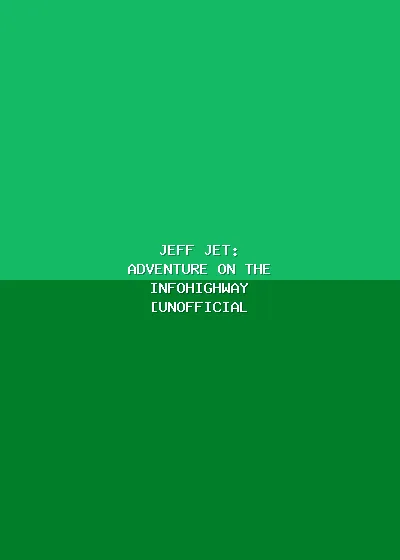 Jeff Jet: Adventure on the InfoHighway [Unofficial English translation]