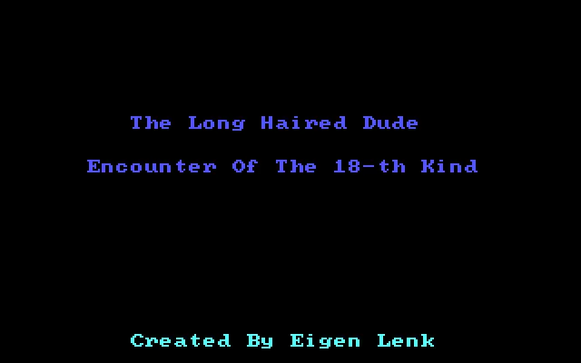 The Long-Haired Dude: Encounter of the 18th Kind